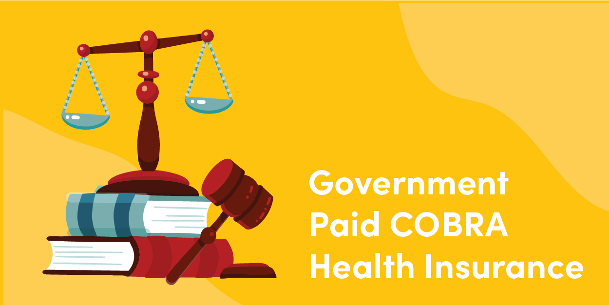 Government Paid COBRA Health Insurance: What employers ...